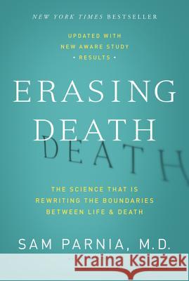 Erasing Death: The Science That Is Rewriting the Boundaries Between Life and Death