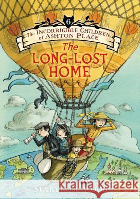 The Incorrigible Children of Ashton Place: Book VI: The Long-Lost Home