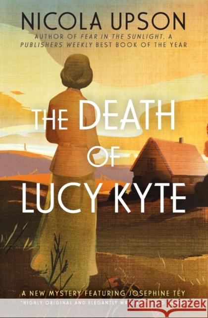 The Death of Lucy Kyte: A New Mystery Featuring Josephine Tey