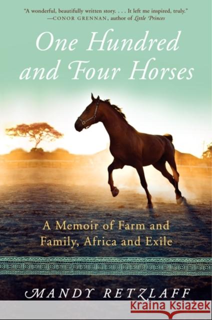 One Hundred and Four Horses: A Memoir of Farm and Family, Africa and Exile