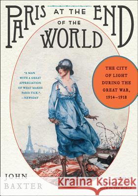 Paris at the End of the World: The City of Light During the Great War, 1914-1918