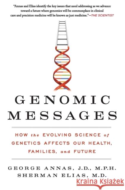 Genomic Messages: How the Evolving Science of Genetics Affects Our Health, Families, and Future