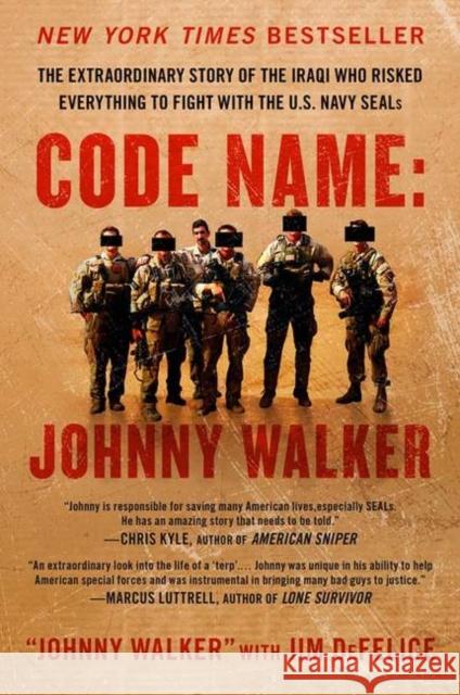 Code Name: Johnny Walker: The Extraordinary Story of the Iraqi Who Risked Everything to Fight with the U.S. Navy Seals