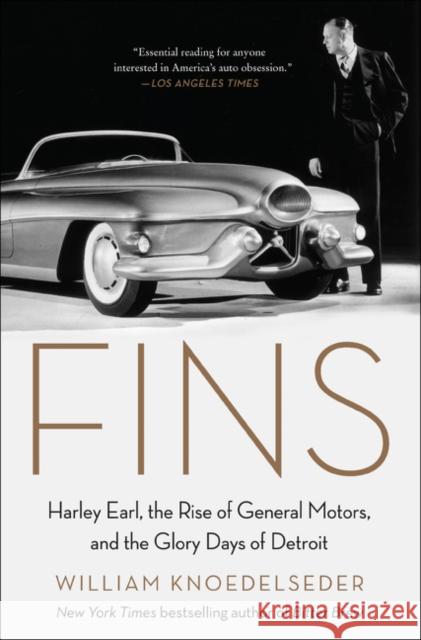 Fins: Harley Earl, the Rise of General Motors, and the Glory Days of Detroit