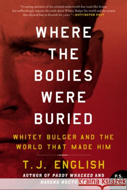 Where the Bodies Were Buried: Whitey Bulger and the World That Made Him