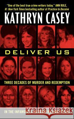 Deliver Us: Three Decades of Murder and Redemption in the Infamous I-45/Texas Killing Fields