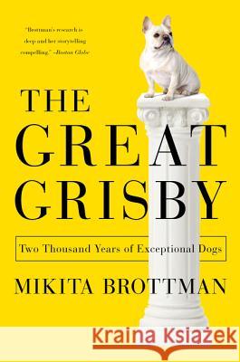 The Great Grisby: Two Thousand Years of Exceptional Dogs