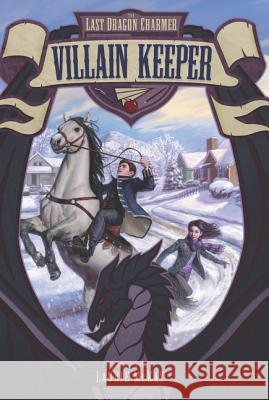 The Last Dragon Charmer #1: Villain Keeper