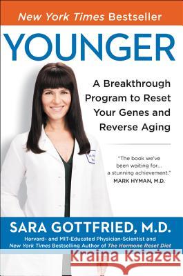 Younger: A Breakthrough Program to Reset Your Genes, Reverse Aging, and Turn Back the Clock 10 Years