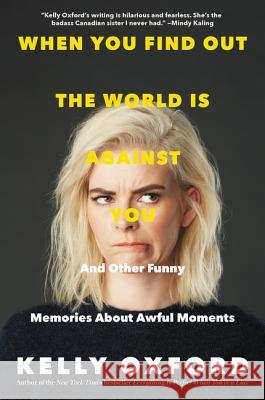 When You Find Out the World Is Against You: And Other Funny Memories about Awful Moments
