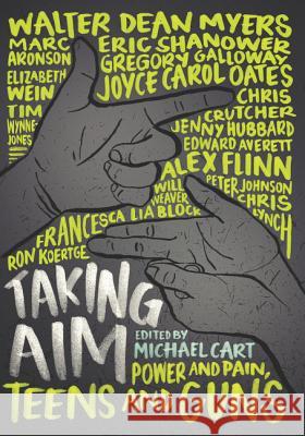 Taking Aim: Power and Pain, Teens and Guns