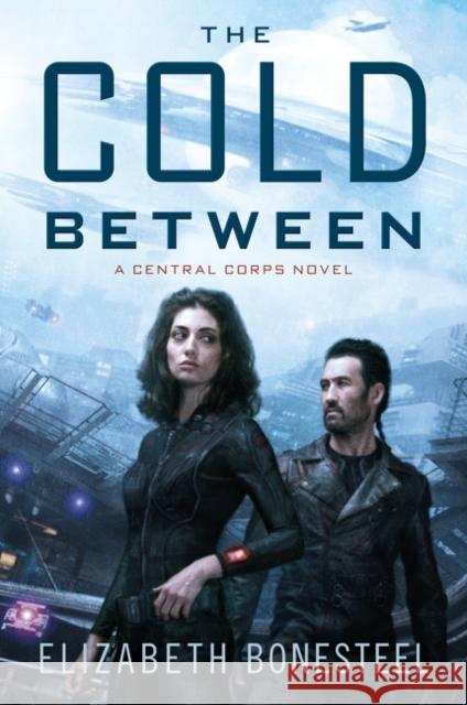The Cold Between: A Central Corps Novel
