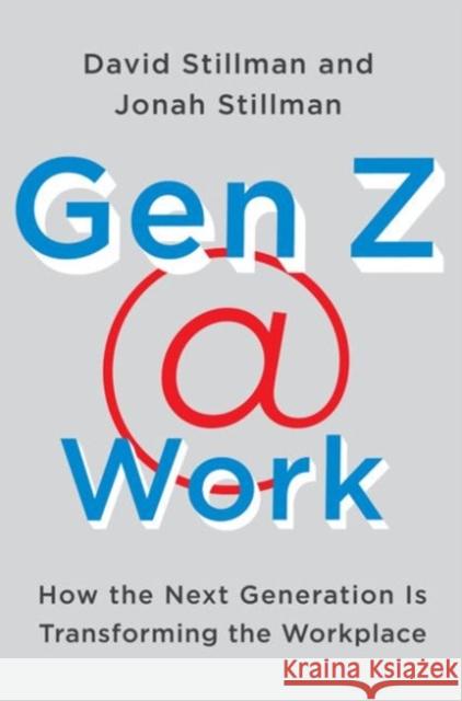 Gen Z @ Work: How the Next Generation Is Transforming the Workplace