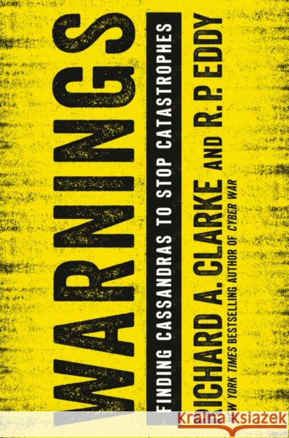 Warnings: Finding Cassandras to Stop Catastrophes