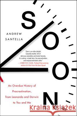 Soon: An Overdue History of Procrastination, from Leonardo and Darwin to You and Me