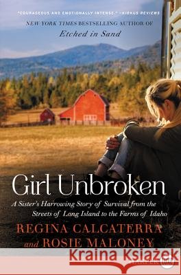 Girl Unbroken: A Sister's Harrowing Story of Survival from the Streets of Long Island to the Farms of Idaho
