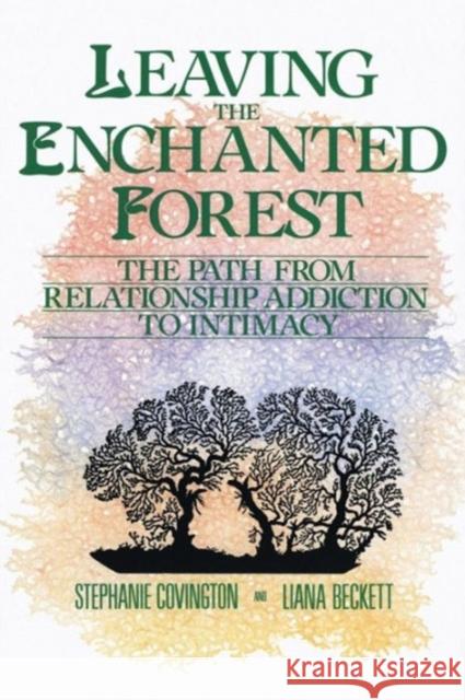 Leaving the Enchanted Forest: The Path from Relationship Addiction to Intimacy