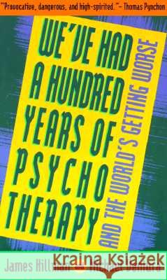 We've Had a Hundred Years of Psychotherapy--And the World's Getting Worse