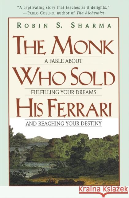 The Monk Who Sold His Ferrari: A Fable about Fulfilling Your Dreams & Reaching Your Destiny