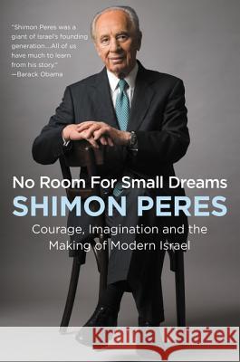 No Room for Small Dreams: Courage, Imagination, and the Making of Modern Israel