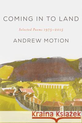 Coming in to Land: Selected Poems 1975-2015