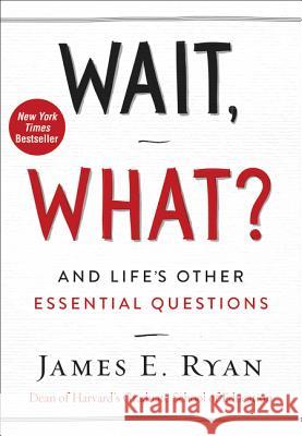 Wait, What?: And Life's Other Essential Questions