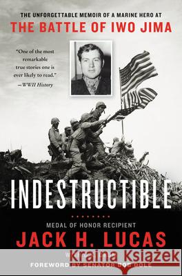 Indestructible: The Unforgettable Memoir of a Marine Hero at the Battle of Iwo Jima
