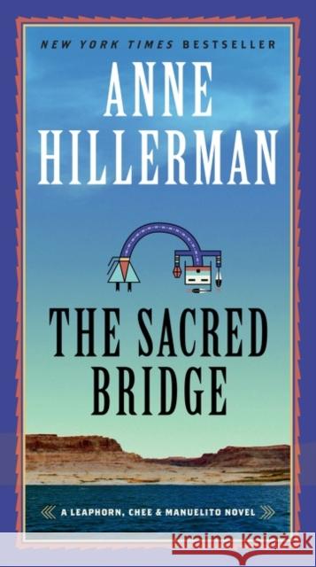 The Sacred Bridge: A Leaphorn, Chee & Manuelito Novel