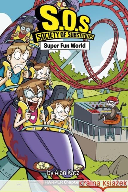 S.O.S.: Society of Substitutes #4: Super Fun World
