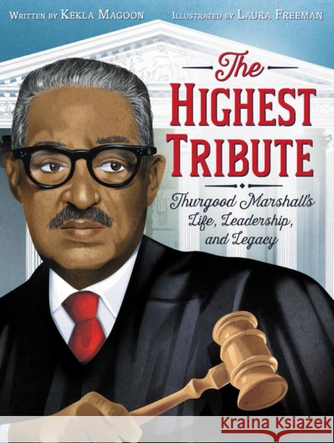 The Highest Tribute: Thurgood Marshall's Life, Leadership, and Legacy