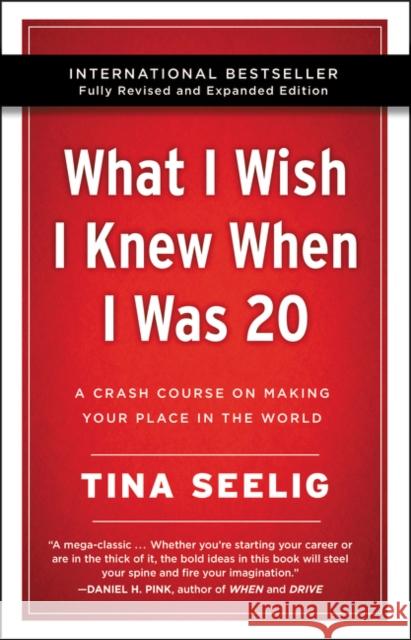 What I Wish I Knew When I Was 20 - 10th Anniversary Edition: A Crash Course on Making Your Place in the World