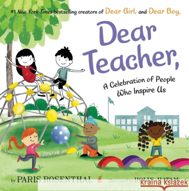 Dear Teacher,: A Celebration of People Who Inspire Us