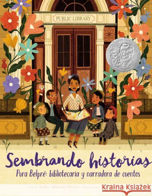 Sembrando Historias: Pura Belpré Bibliotecaria Y Narradora de Cuentos: Planting Stories: The Life of Librarian and Storyteller Pura Belpre (Spanish Ed