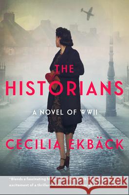 The Historians: A Thrilling Novel of Conspiracy and Intrigue During World War II