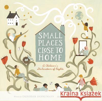 Small Places, Close to Home: A Child's Declaration of Rights: Inspired by the Universal Declaration of Human Rights