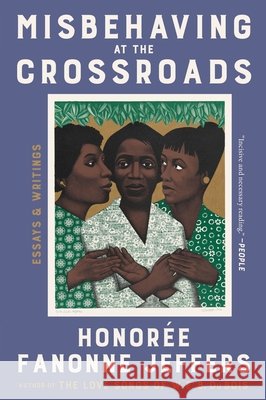 Misbehaving at the Crossroads: Essays & Writings