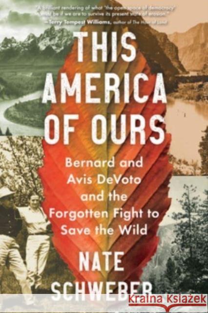 This America of Ours: Bernard and Avis DeVoto and the Forgotten Fight to Save the Wild