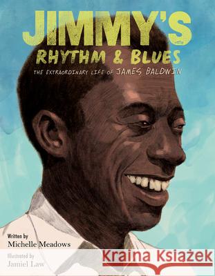 Jimmy's Rhythm & Blues: The Extraordinary Life of James Baldwin
