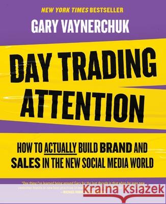 Day Trading Attention: How to Actually Build Brand and Sales in the New Social Media World