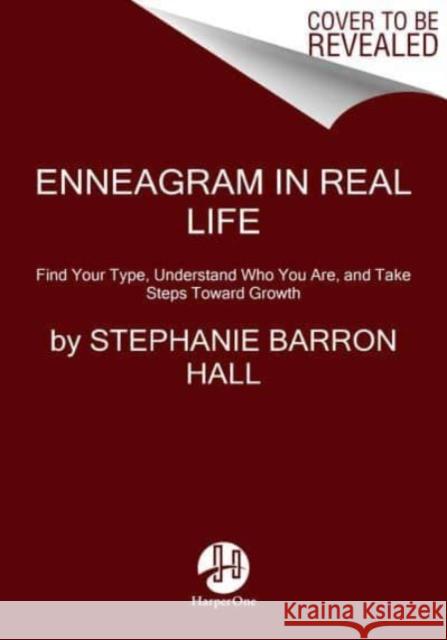 Enneagram in Real Life: Find Your Type, Understand Who You Are, and Take Steps Toward Growth