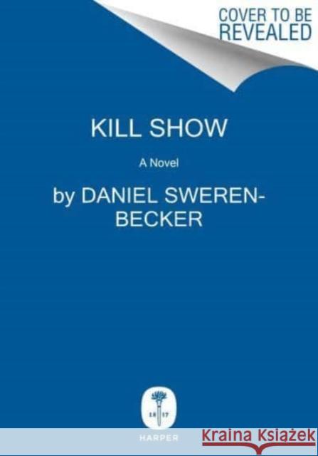 Kill Show: A True Crime Novel About a Missing Girl and the TV Series That Shocked America