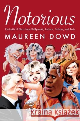 Notorious: Portraits of Stars from Hollywood, Culture, Fashion, and Tech