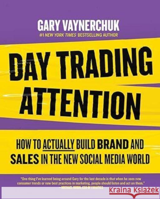 Day Trading Attention: How to Actually Build Brand and Sales in the New Social Media World