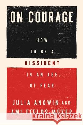 On Courage: To Be a Dissident in America's Age of Fear