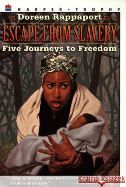 Escape from Slavery: Five Journeys to Freedom
