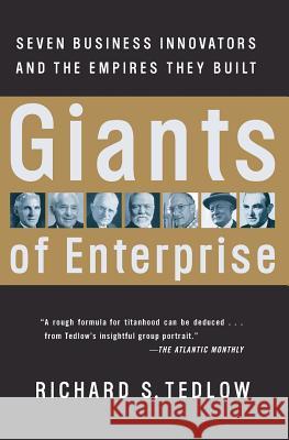 Giants of Enterprise: Seven Business Innovators and the Empires They Built