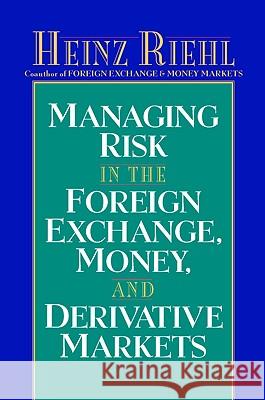 Managing Risk in the Foreign Exchange, Money and Derivative Markets