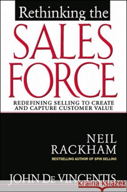 Rethinking the Sales Force: Redefining Selling to Create and Capture Customer Value