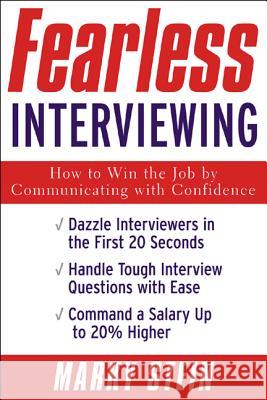 Fearless Interviewing: How to Win the Job by Communicating with Confidence