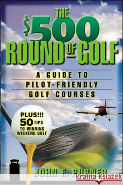 The $500 Round of Golf: A Guide to Pilot-Friendly Golf Courses